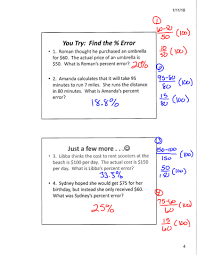 Percent error calculation helps to know how close a measured value is to a true value. 2