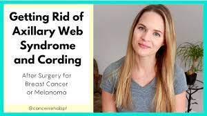 Getting Rid Of Axillary Web Syndrome And Cording After Breast Or Melanoma Cancer Surgery Youtube