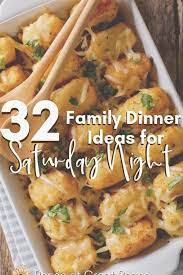 Looking for even more dinner ideas? 32 Family Dinner Ideas For Saturday Night Ren E At Great Peace Familydinnerideas Dinnerideas Mealp Family Dinner Night Night Dinner Recipes Family Dinner