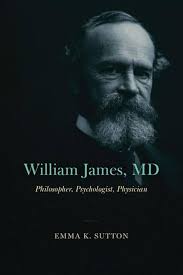 William James, MD: Philosopher, Psychologist, Physician : Sutton, Emma K.:  Amazon.co.uk: Books