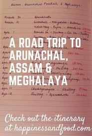 A Road Trip To Arunachal Assam And Meghalaya Trip
