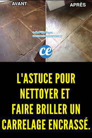 L Astuce Pour Nettoyer Et Faire Briller Un Carrelage Encrasse En 2020 Astuces Pour Nettoyer Astuce Menage Astuces