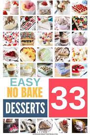 33 Easy No Bake Dessert Recipes Dessert Recipes Easy No Bake Desserts Baked Dessert Recipes