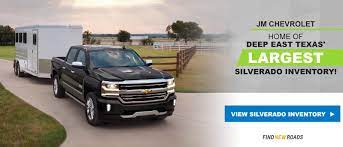 Maybe you would like to learn more about one of these? Jm Chevrolet Dealership Buy A New Or Used Chevy In Lufkin Tx