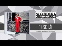 Gabriel O Pensador Sei La Lyrics Genius Lyrics