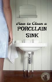 how to clean a porcelain sink tips to