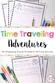 Students Travel Back In Time And Explore History While Practicing Important Social Studies Skills And Social Studies Elementary Writing Activities Time Travel