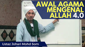 Maybe you would like to learn more about one of these? Awal Agama Mengenal Allah 4 0 Ustaz Johari Mohd Som By Assobirin2010