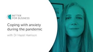 How to deal with anxiety during the pandemic with Dr Hazel Harrison