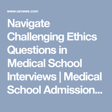 Navigate Challenging Ethics Questions In Medical School Interviews Medical School Interview School Interview Medical School Stuff