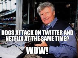 What about resurrecting some entertaining, ironic, creative way to have fun? Meme Creator Funny Ddos Attack On Twitter And Netflix At The Same Time Wow Meme Generator At Memecreator Org