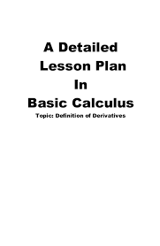 Pdf | this article shows how to calculate derivatives in topological groups trough examples. Pdf A Detailed Lesson Plan In Basic Calculus Topic Definition Of Derivatives Juvis Gem Acain Academia Edu