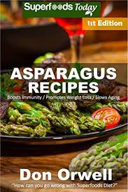 Can bake in loaf pan or muffin pan. Asparagus Recipes Over 25 Quick Easy Gluten Free Low Cholesterol Whole Foods Recipes Full Of Antioxidants Phytochemicals Kindle Edition By Orwell Don Cookbooks Food Wine Kindle Ebooks Amazon Com