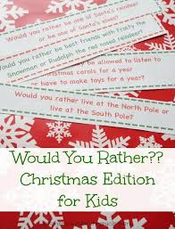 Funny Would You Rather Christmas Edition For Kids Fun Christmas Activities Christmas Activities For Kids Christmas Games For Kids