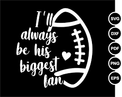 Download Cheer Mom Svg I Ll Always Be His Biggest Fan Football Cut Etsy
