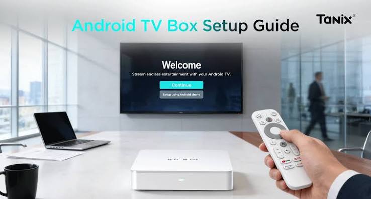 How to Set Up an Android TV Box (Tanix Guide) | Android TV Box Manufacturer Supplier | Tanix Original Factory & KICKPI Google Certified Android TV Box & OTT TV Box &