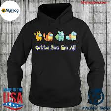 The game brings all three of your favorites in one game. Among Us And Pokemon Gotta Sus Em All Shirt Hoodie Sweater And Long Sleeve