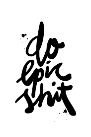 Black And White Wallpaper Quotes Black White Calligraphy Do Epic Sh T Iphone Phone Wallpaper Background Lockscreen Pretty Words Words Words Quotes