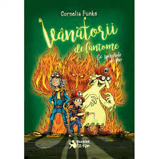 Vanatorii De Fantome Si Spiritele De Foc Cornelia Funke