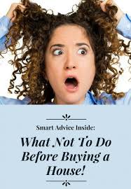 What not to do before buying or refinancing a home?