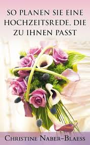 So Planen Sie Eine Hochzeitsrede Die Zu Ihnen Passt Ebook Epub Von Christine Naber Blaess Portofrei Bei Bucher De