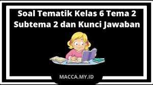17/6/2021 · simak soal dan kunci jawaban buku tematik kelas iii sd/mi tema 8 subtema 2 pembelajaran 4 halaman 84, 85, 86, 87, 89, dan 90. Soal Tematik Kelas 6 Tema 2 Subtema 2 Dan Kunci Jawaban Bola Macca