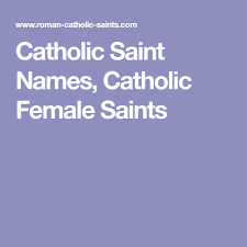 Catholic Saint Names Catholic Female Saints Catholic Saint Names Catholic Saints Catholic Names