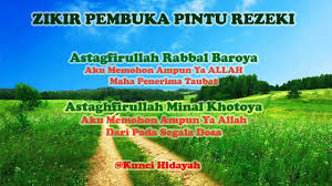 Doa memohon rezeki yang melimpah selain mengharapkan dapat rezeki yang halal lagi berkah, kebanyakan orang juga pasti menginginkan. Zikir Pembuka Pintu Rezeki