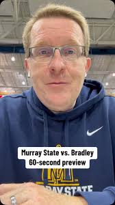 Here’s your RacerBasketball.com 60-second preview of today’s main event in  the Missouri Valley Conference: Murray State hosting Bradley at 3:00pm.