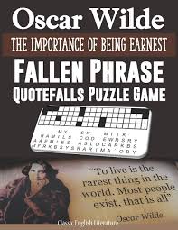 Nov 09 nov 08 nov 07 nov 06 nov 05 nov 04 nov 03. Amazon Com Oscar Wilde The Importance Of Being Earnest Fallen Phrase Quotefalls Puzzle Game Classic English Literature Funny Unique Drop Quote Activity For Game To Improve Logic Novelty Gag Gift Idea 9798648103764