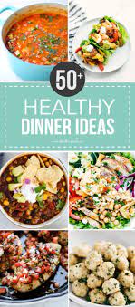 50 Of The Best Healthy Dinner Ideas I Heart Naptime Best Healthy Dinner Recipes Healthy Clean Eating Favorite Recipes Dinner