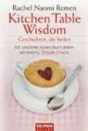 Kitchen table wisdom is about a doctor, rachel naomi remen. Kitchen Table Wisdom Geschichten Die Heilen Rachel Naomi Remen Google Books
