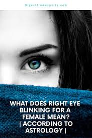 What Does Right Eye Blinking For A Female Mean According To Astrology Right Eye Twitching Left Eye Twitching Eyes