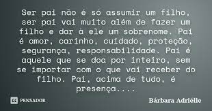 Fácil é ouvir a música tocar. Ser Pai Nao E So Assumir Um Filho Barbara Adrielle Pensador