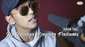 These are the lyrics to aiman tino's 'ku hanya sayang padamu'. Erakustik Aiman Tino Ku Hanya Sayang Padamu Youtube