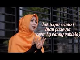 Tak Ingin Sendiri Dian Piesesha Cover By Vanny Vabiola Youtube
