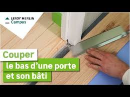Comment Couper Un Bas De Porte Et Son Bati Leroy Merlin Youtube