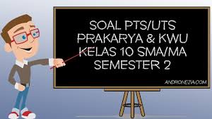 Check spelling or type a new query. Soal Uts Pts Prakarya Kwu Kelas 10 Semester 2 Tahun 2021 Andronezia