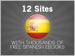 12 Sites With Thousands Of Free Spanish Ebooks Spanish Books Ebooks Education Information
