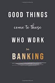 Banker quotations by authors, celebrities, newsmakers, artists and more. Good Things Come To Those Who Work In Banking Funny Office Journal Blank Lined Coworker Notebook Team Building Art Journals 9781654570637 Amazon Com Books