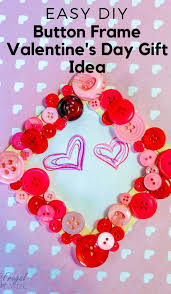 Create a custom teddy bear that they'll love and cherish, or customize a fun coloring activity book or puzzle. Diy Button Frame Valentines Day Gift Idea The Frugal Navy Wife