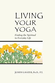 If you do not belong to india or china, then you may not know much about yoga, the types of it, its benefits and its importance in daily life.yoga, though belongs to india, has made a mark all over the world, and the west is taking on to it for its innumerable benefits. 9780962713880 Living Your Yoga Finding The Spiritual In Everyday Life Abebooks Lasater Ph D P T Judith Hanson 0962713880