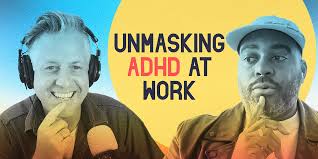 Unmasking ADHD at Work: How Employees, Managers and Executives Can Increase  Productivity, Reduce Burnout