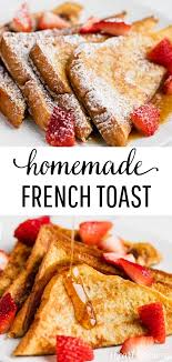 Easy French Toast Recipe Just 15 Minutes I Heart Naptime Recipe Homemade French Toast French Toast Easy Toast Recipes