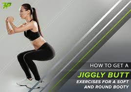 How To Get A Jiggly Butt: Exercises for a Soft and Round Booty –  FitnessPurity