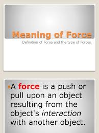 Meaning is what a word, action, or concept is all about — its purpose, significance, or definition. Meaning Of Force Definition Of Force And The Type Of Forces Friction Weight