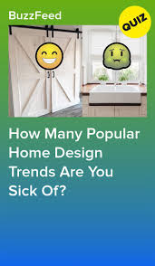 When you're done, we should have the perfect idea of what your dream virtual house looks like. How Many Popular Home Design Trends Are You Sick Of Interesting Quizzes Playbuzz Quizzes Fun Quizzes