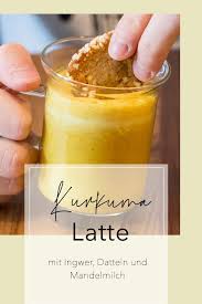 Kurkuma Latte Goldene Milch Mit Datteln Ingwer Und Zimt Rezept Lebensmittel Essen Lecker Datteln
