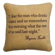 Maybe you would like to learn more about one of these? Ben Franklin Quote Pillow