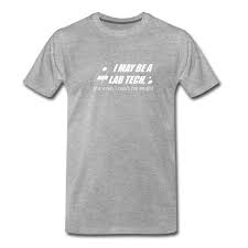 Funny phrases about lab tech : Men S Lab Tech Medical Lab Technologist Funny Quote T Shirt Titatee
